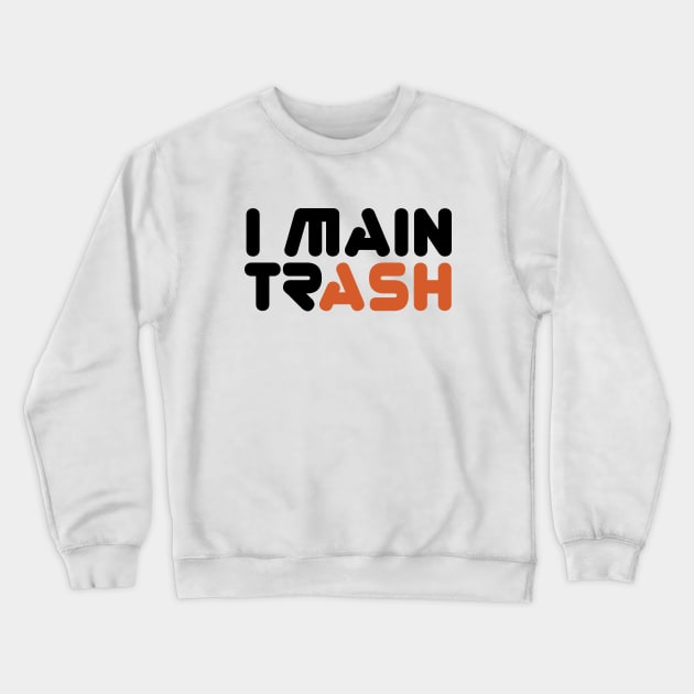 I MAIN (TR)ASH Crewneck Sweatshirt by Roufxis